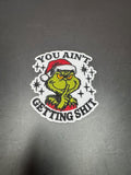You Ain't Getting Shit Iron-On Embroidered Patch