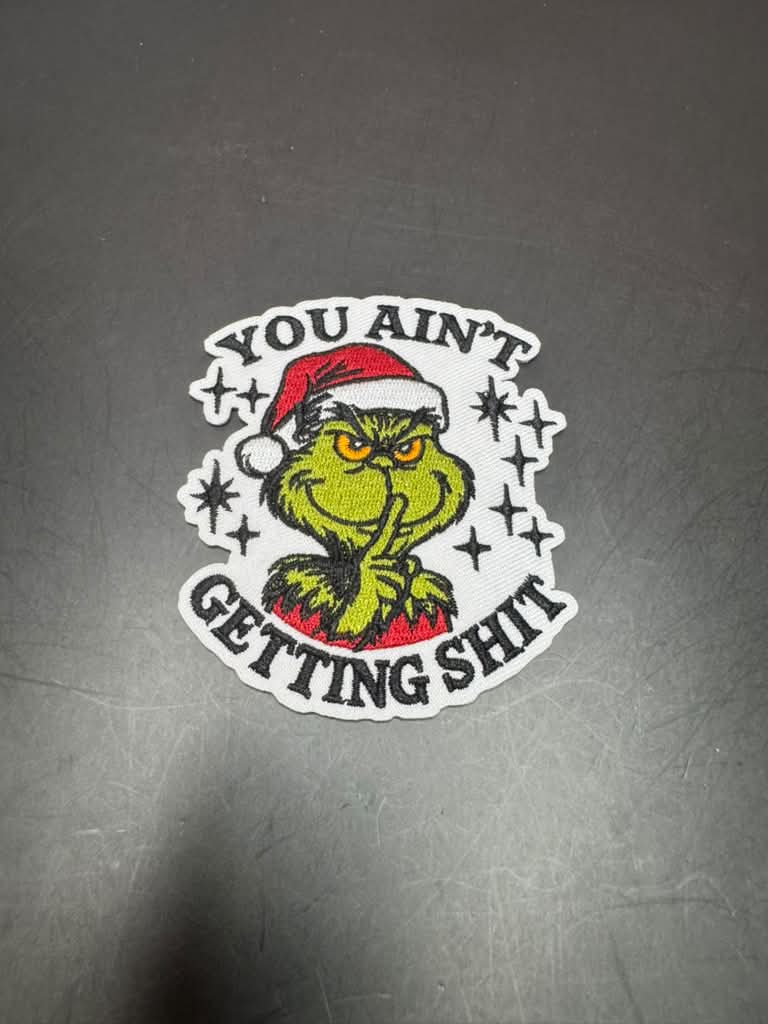 You Ain't Getting Shit Iron-On Embroidered Patch