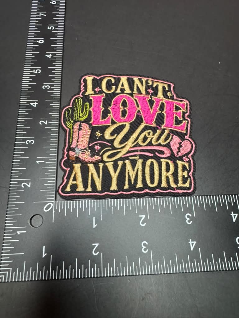 I Can't Love You Anymore Iron-On Embroidered Patch