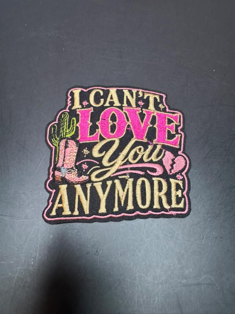 I Can't Love You Anymore Iron-On Embroidered Patch