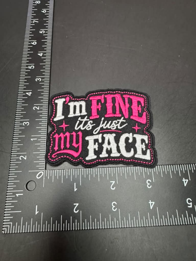 I'm Fine, It's Just My Face Iron-On Embroidered Patch