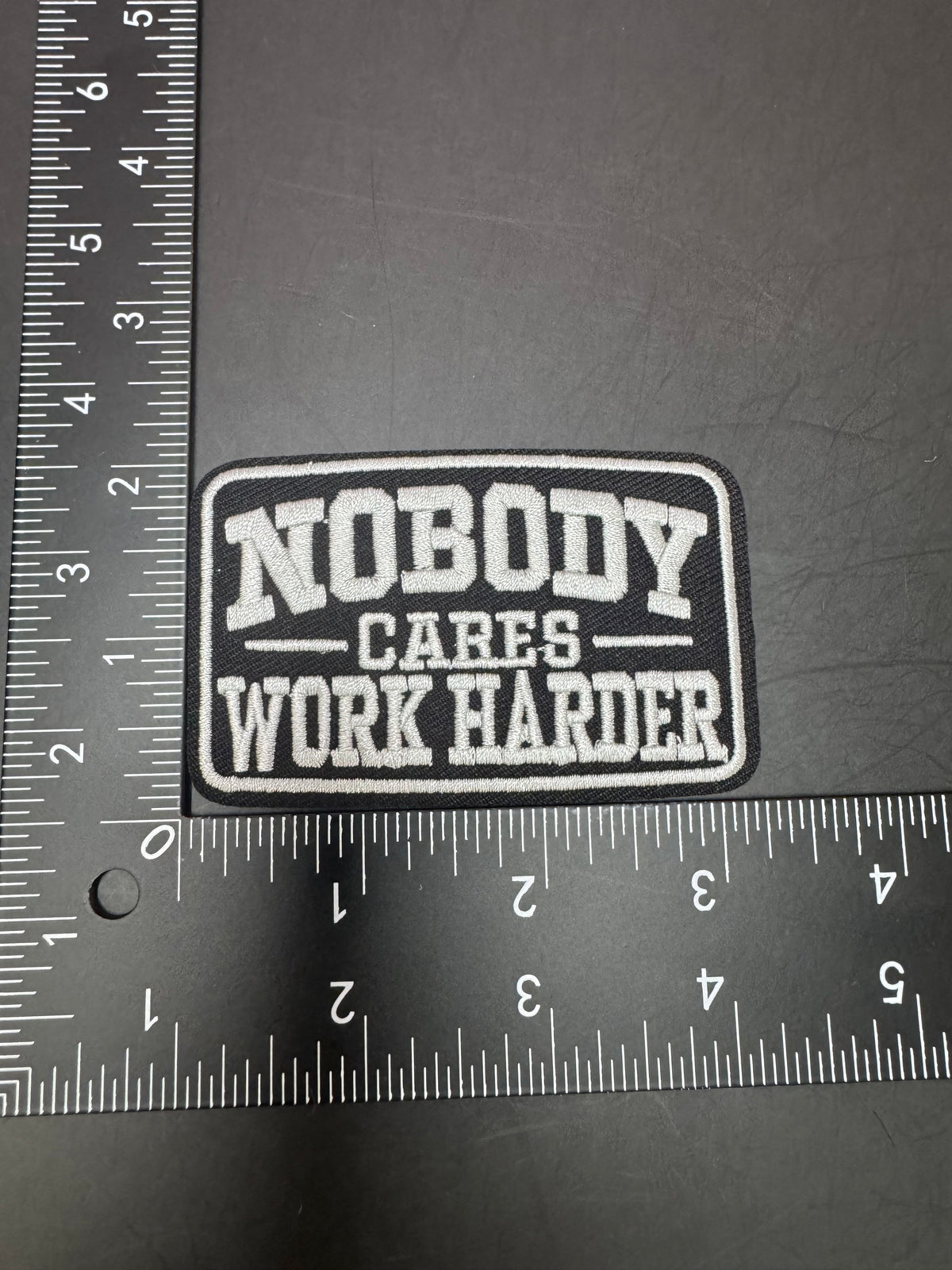 Nobody cares work harder Iron-On Embroidered Patch