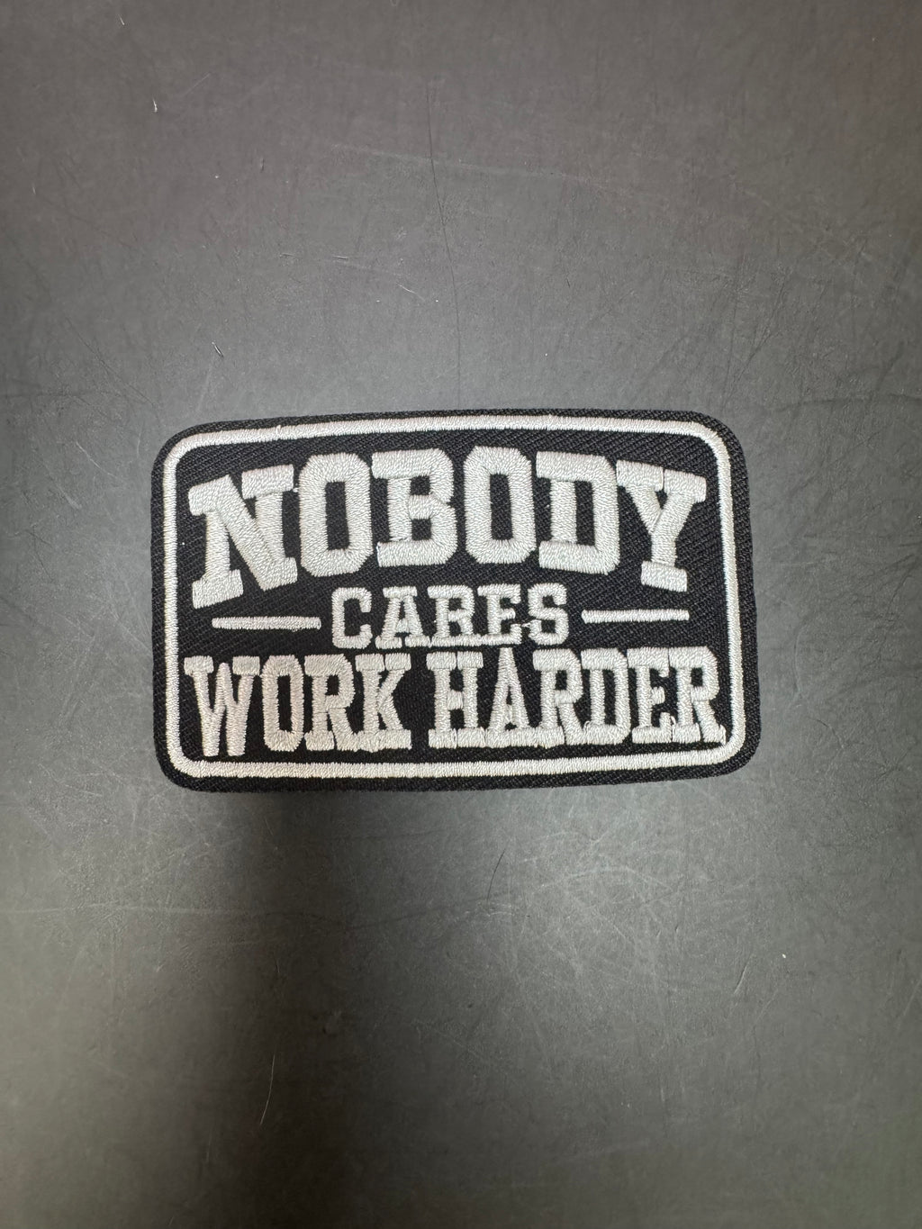 Nobody cares work harder Iron-On Embroidered Patch