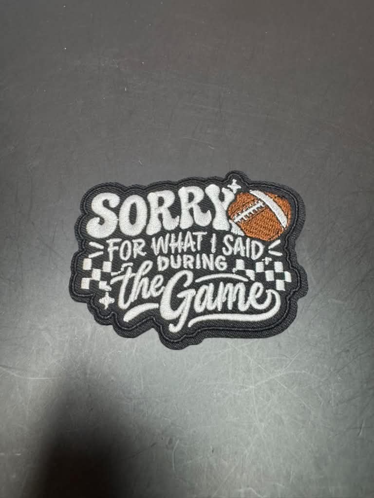 Sorry for What I Said During the Game Iron-On Embroidered Patch