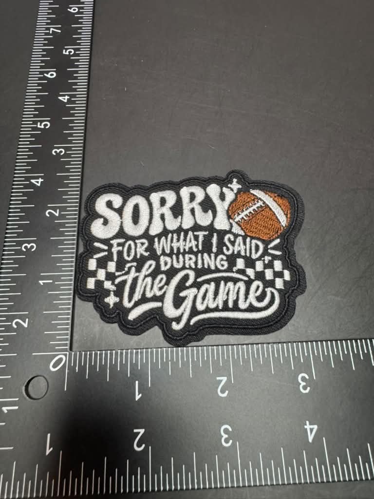 Sorry for What I Said During the Game Iron-On Embroidered Patch